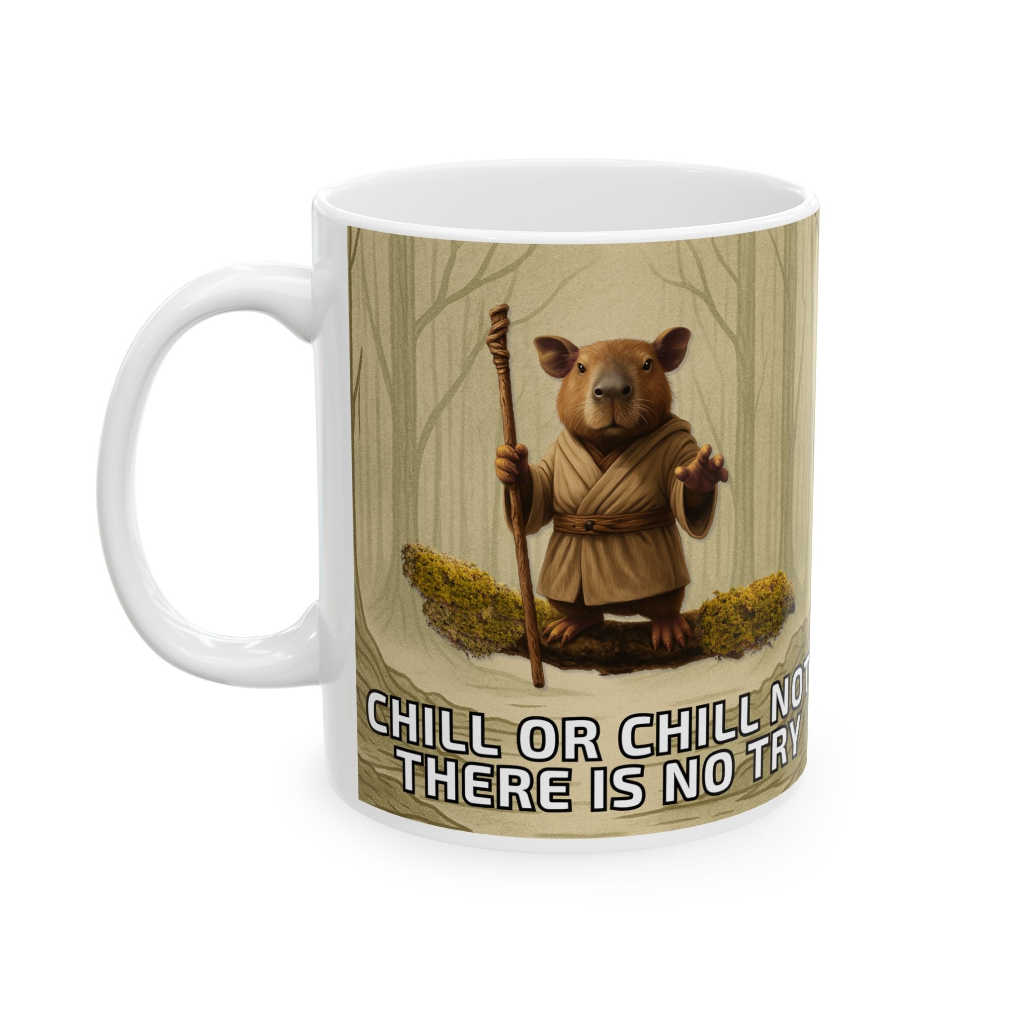 Chill or Chill Not, There is No Try – Ceramic Mug