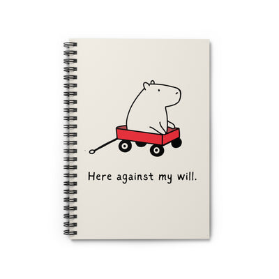 Here Against My Will Capybara Sarcastic Journal