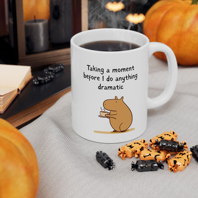 "Taking a Moment Before I Do Anything Dramatic" Capybara Coffee Mug