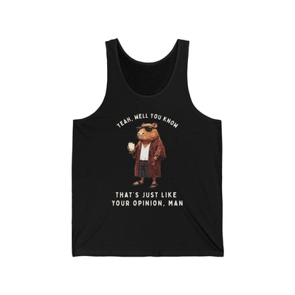 Capybowski 'That's Just Like Your Opinion, Man' - Unisex Jersey Tank