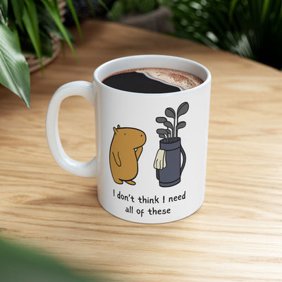 "I don't think I need all of these" Capybara Golf Lover Coffee Mug