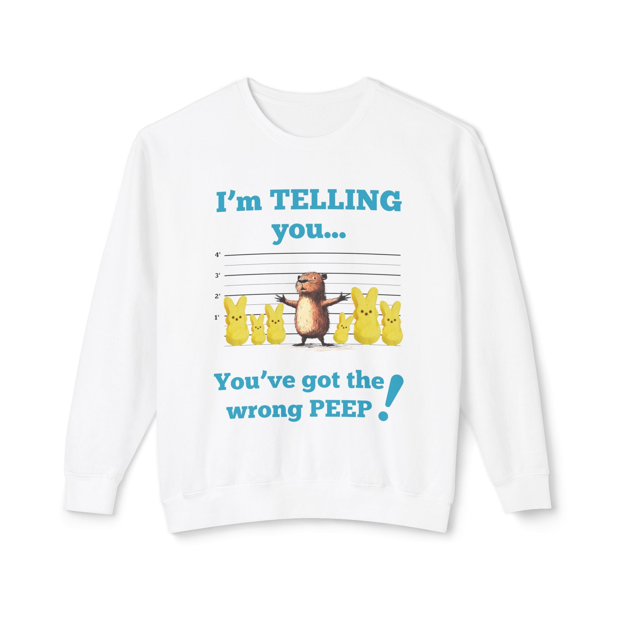 You've Got the Wrong Peep! Unisex Lightweight Crewneck Sweatshirt (ADULT)