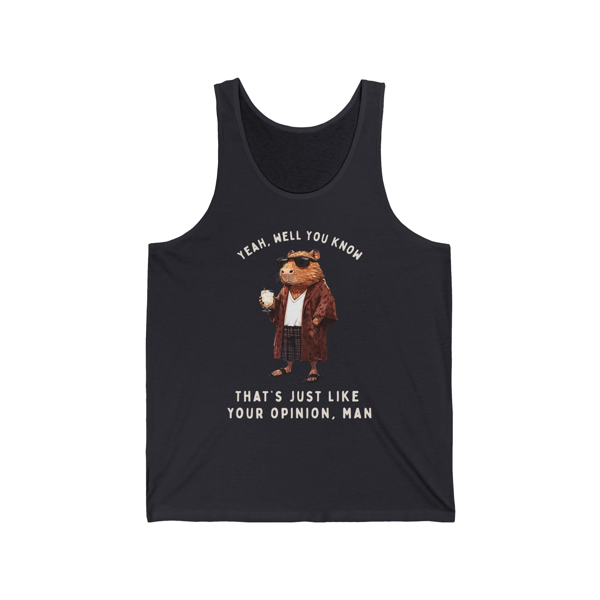 Capybowski 'That's Just Like Your Opinion, Man' - Unisex Jersey Tank