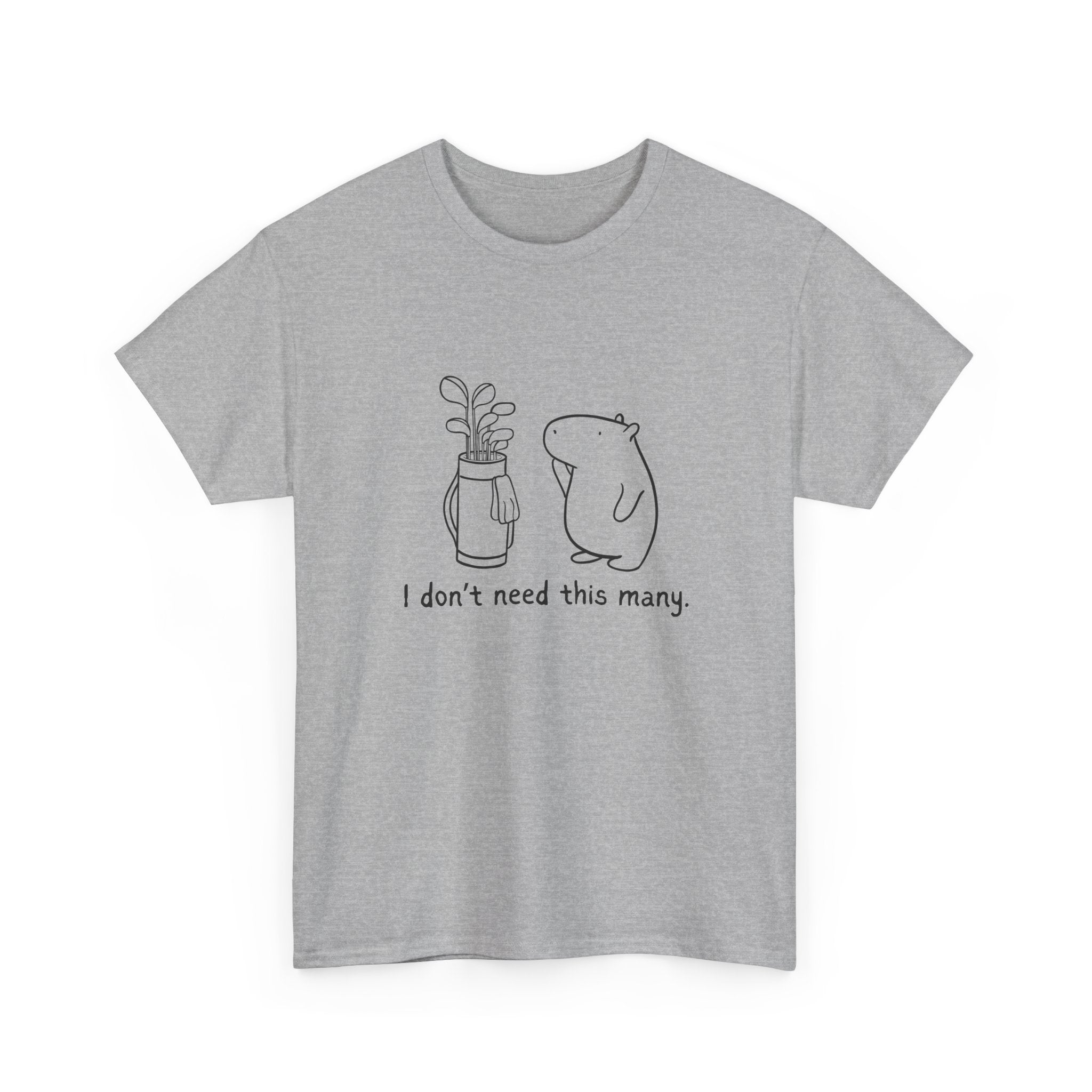 I Don't Need This Many – Funny Capybara Golf Heavy Tee