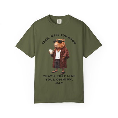 The Big Capybowski - 'That's just like, your opinion'  - Men's Sizing Tshirt