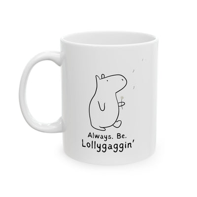 Always Be Lollygaggin' Funny Capybara Coffee Mug