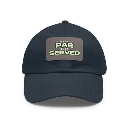Over Par, Over Served Hat with Leather Patch - Stylish Cap for Golf Lovers