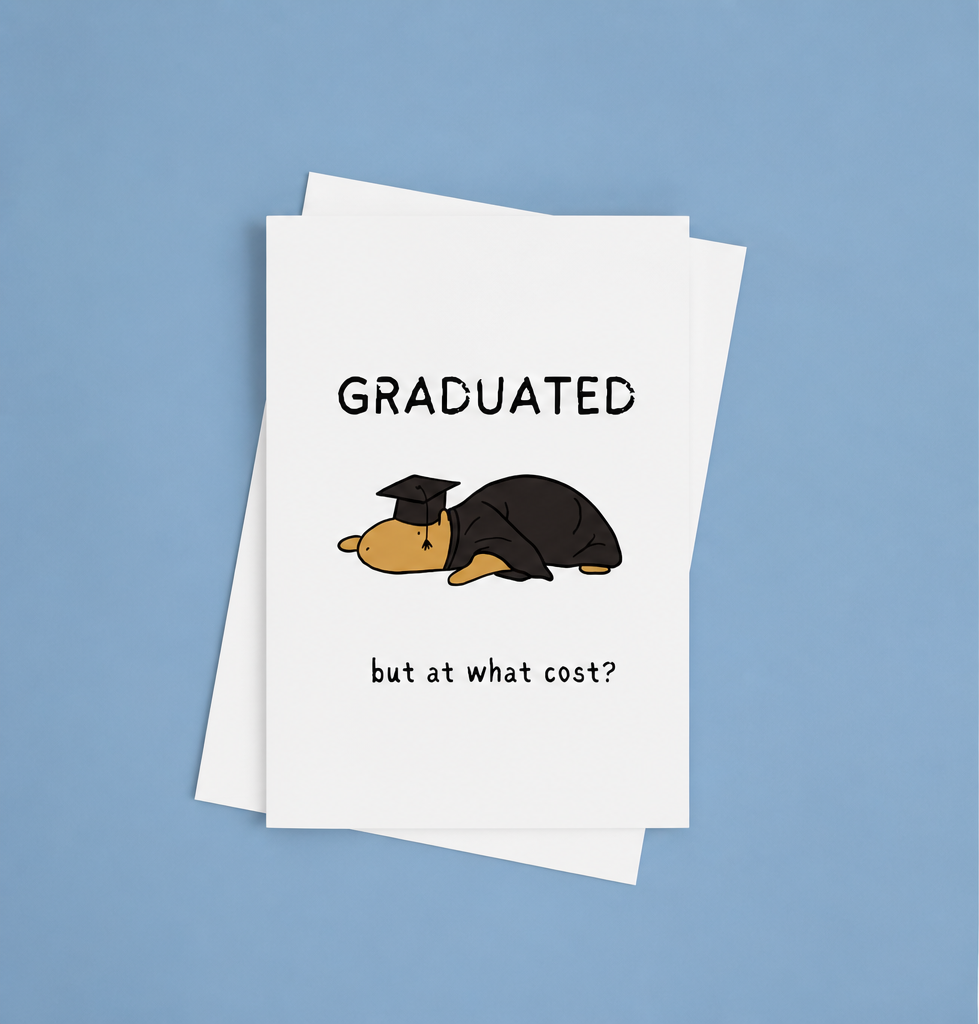 Funny Graduation Card Printable – Graduated But At What Cost