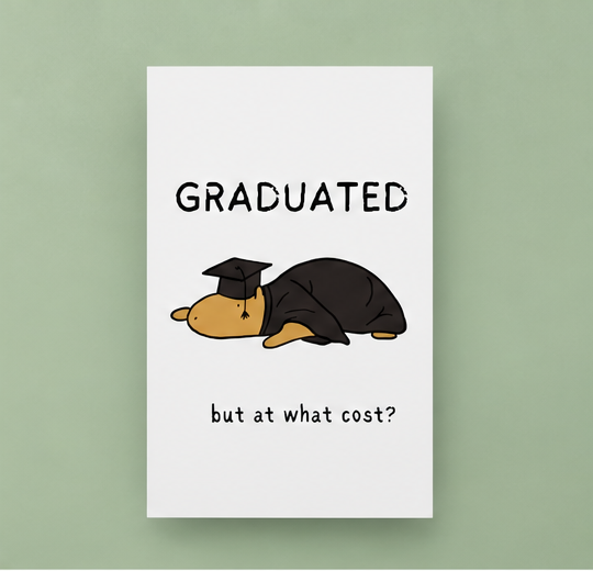 Funny Graduation Card Printable – Graduated But At What Cost
