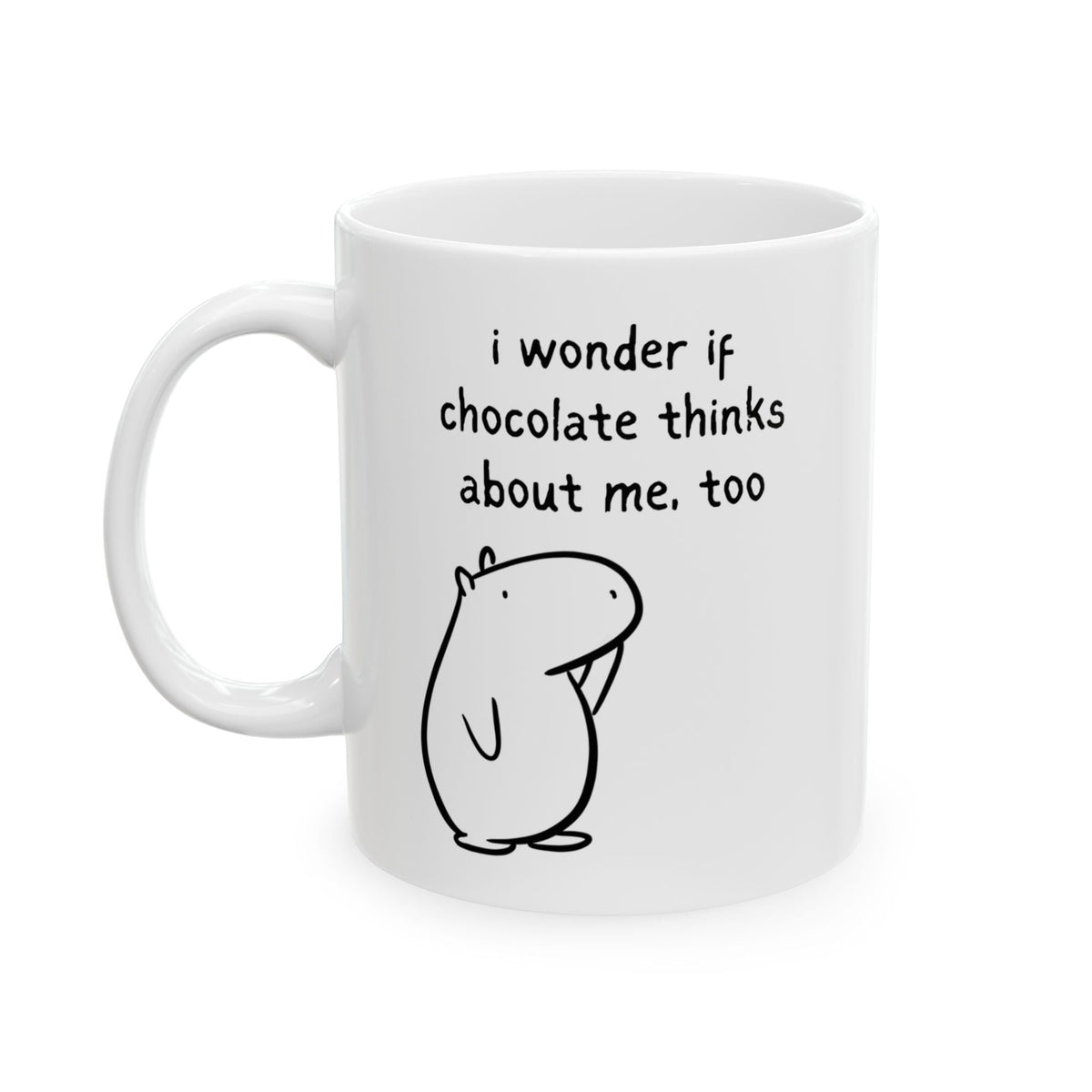 Capy Life white ceramic mug featuring a hand-drawn capybara and the text I wonder if chocolate thinks about me, too.