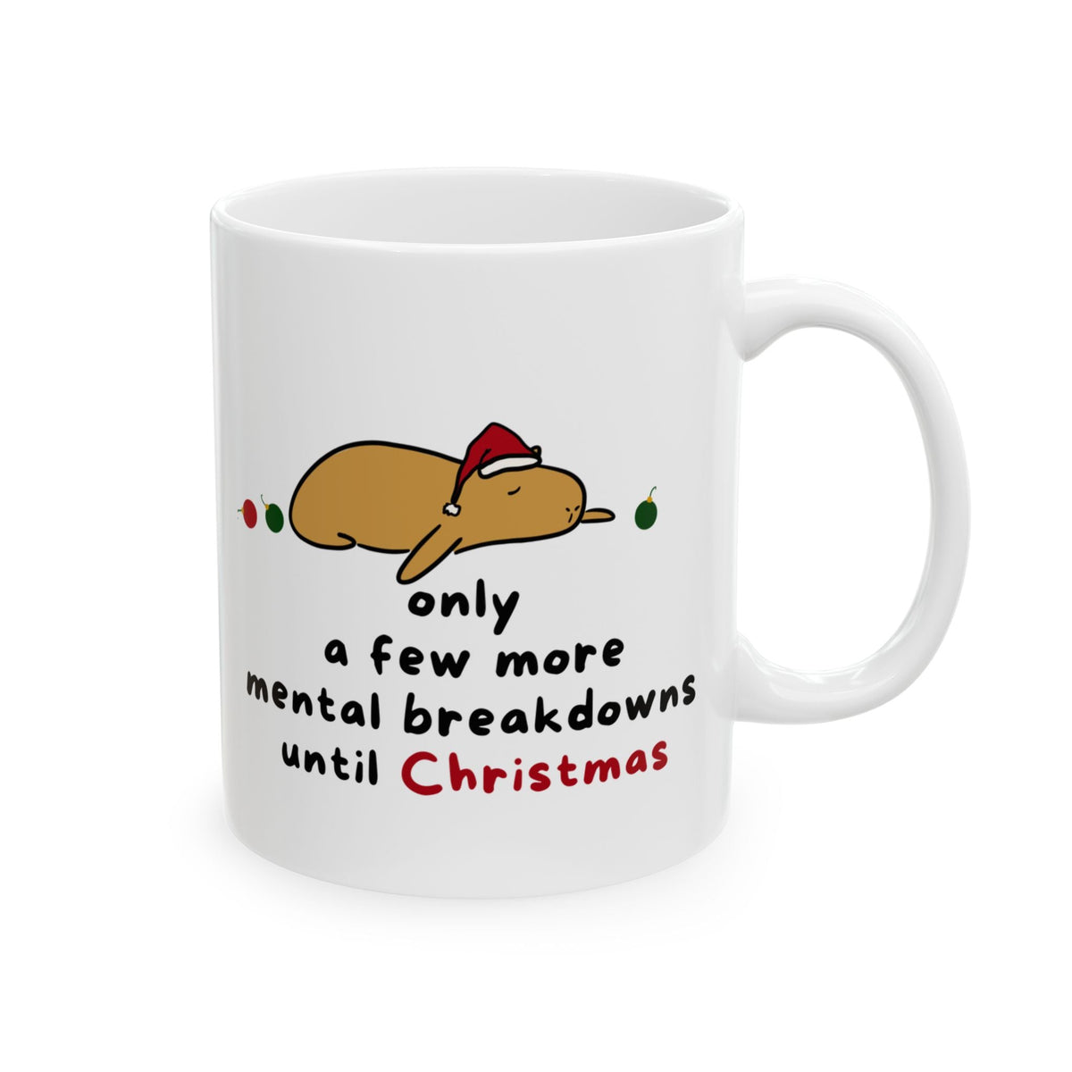 Capy Life white ceramic mug featuring a cartoon capybara in a Santa hat with the text Only a few more mental breakdowns until Christmas.