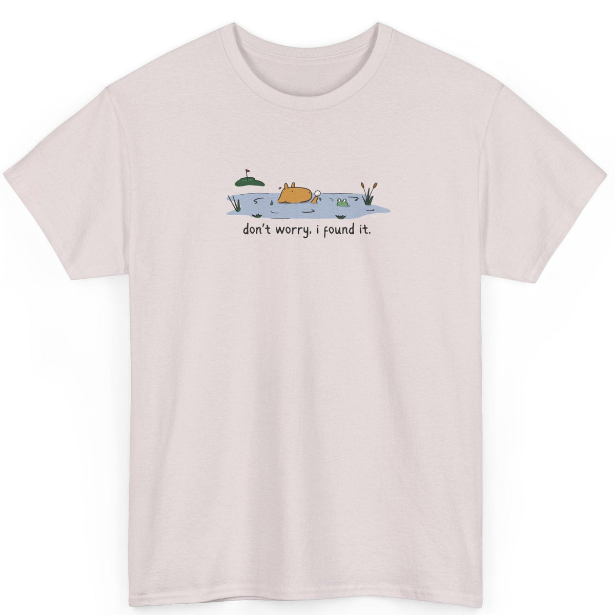 Capy Life light beige heavy cotton t-shirt featuring a capybara in a water hazard with the text don't worry. i found it.