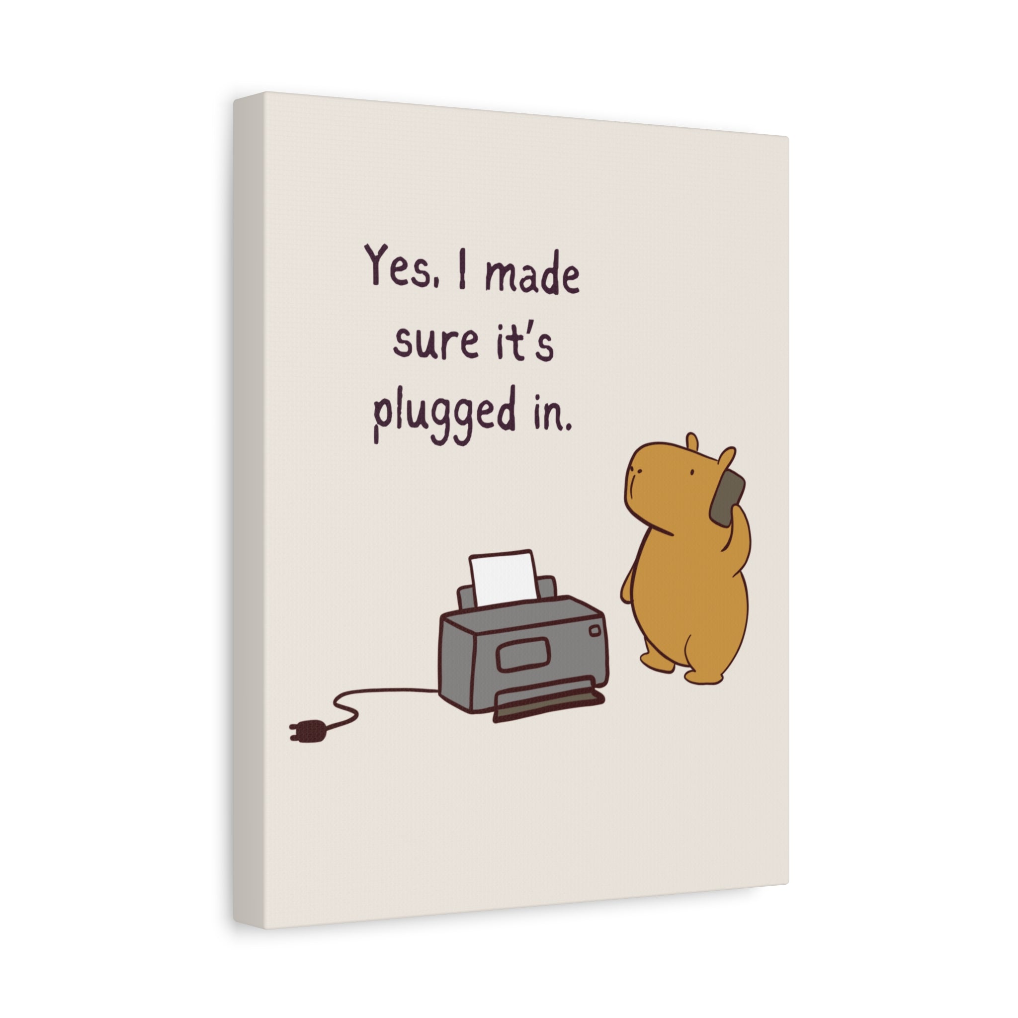 Capy Life canvas wall art featuring a cute capybara with a printer and the text Yes I made sure it is plugged in