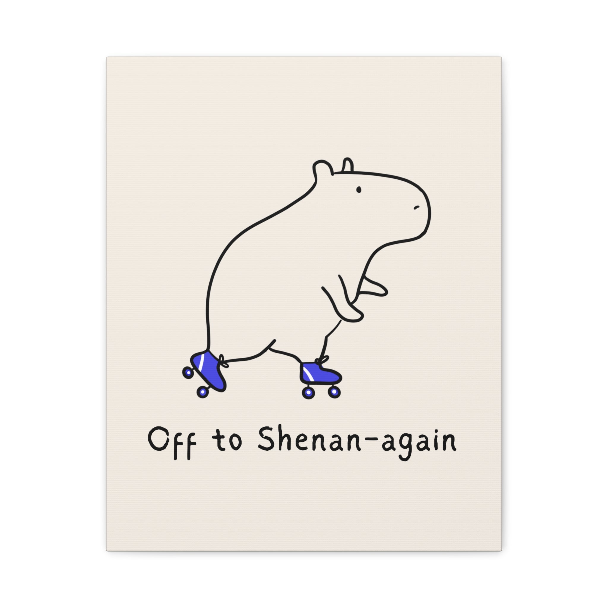 Capy Life Off to Shenan-again canvas wall art featuring a minimalist doodle of a capybara on blue roller skates.