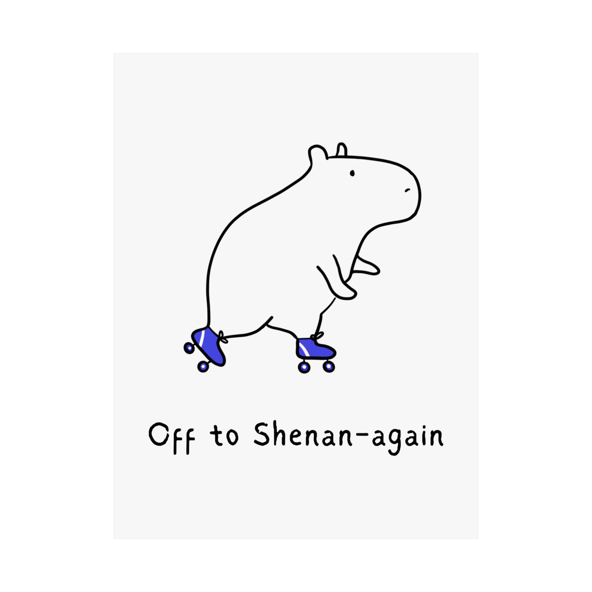 Capy Life minimalist wall art print featuring a hand-drawn capybara on blue roller skates with Off to Shenan-again text