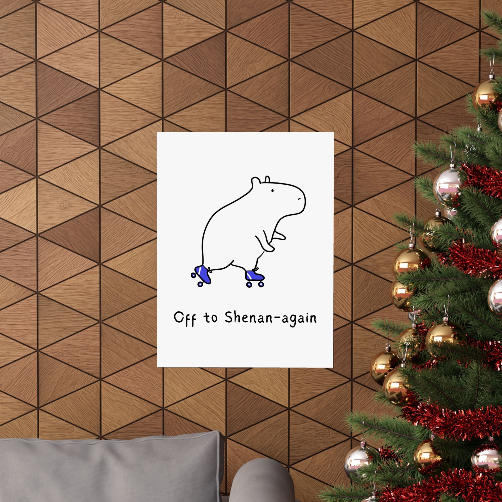 Capy Life wall art print featuring a minimalist capybara on roller skates with the text Off to Shenan-again