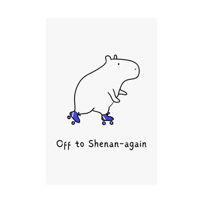 Capy Life minimalist wall art print featuring a hand-drawn capybara on blue roller skates with the text Off to Shenan-again