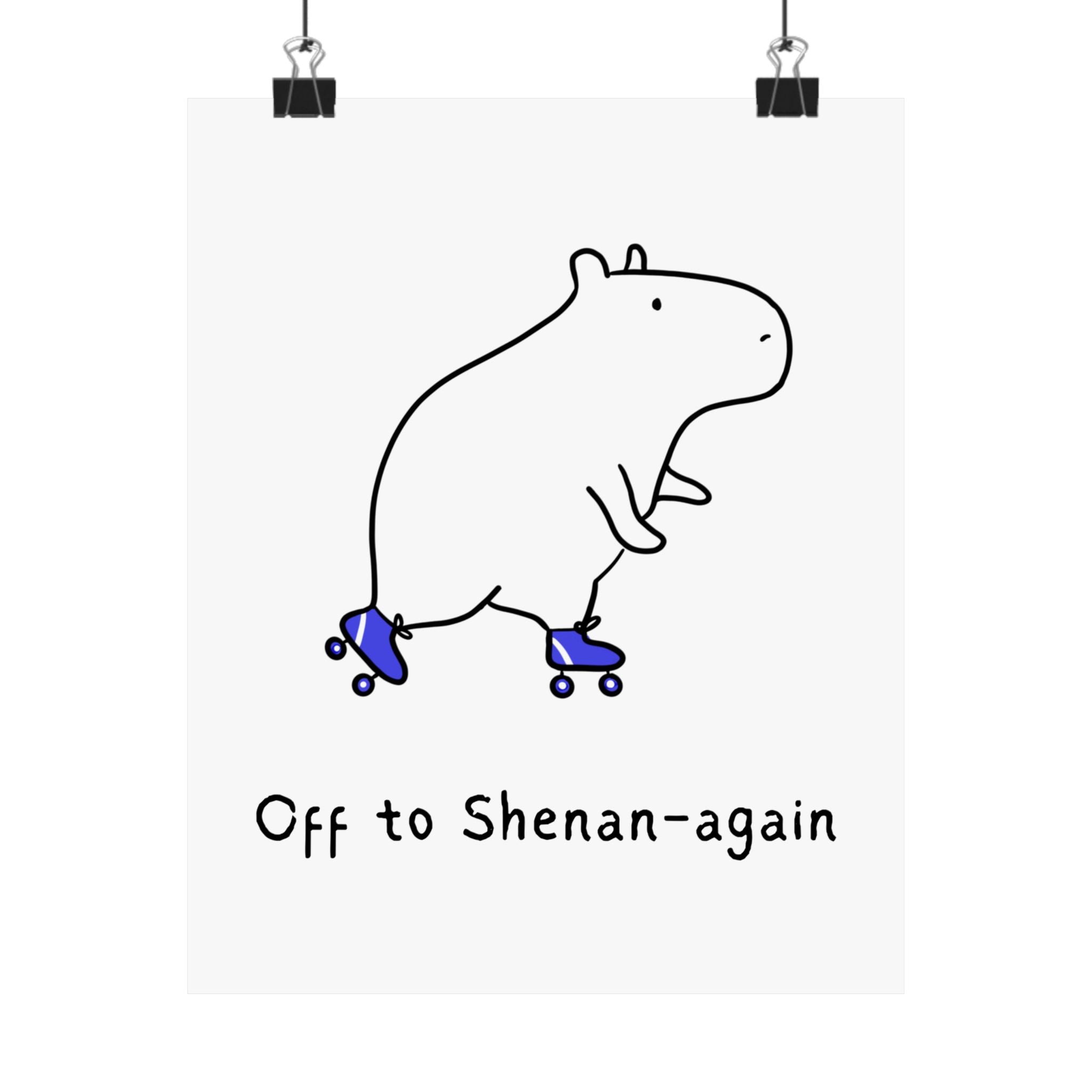 Capy Life minimalist wall art print featuring a hand-drawn capybara on blue roller skates with the text Off to Shenan-again