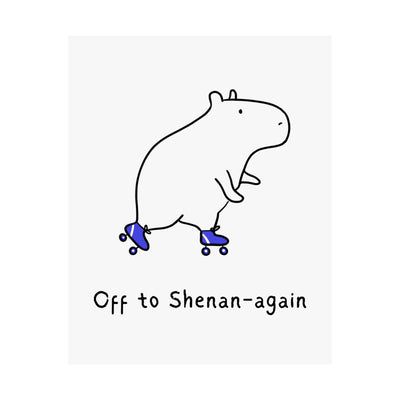 Capy Life minimalist wall art print featuring a hand-drawn capybara on blue roller skates with Off to Shenan-again text