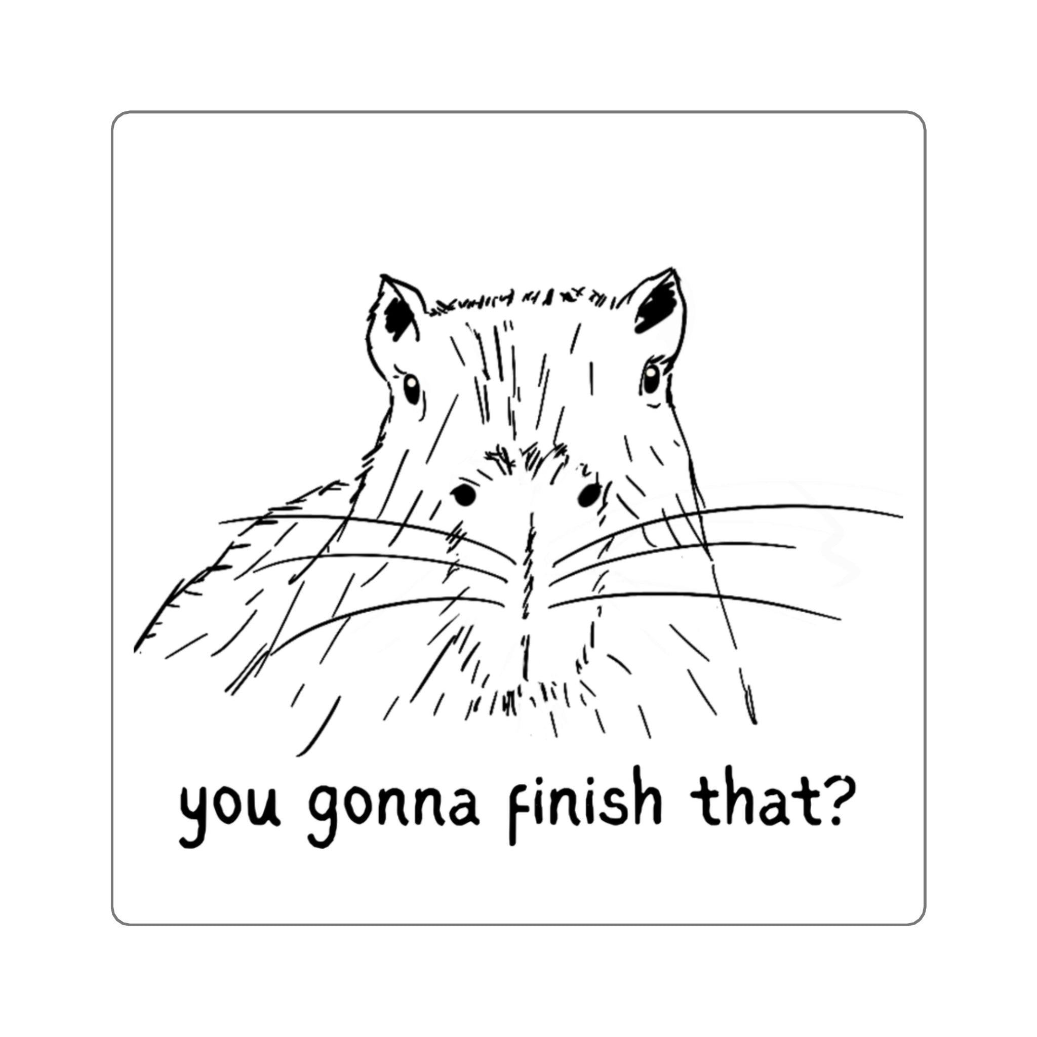 Capy Life sticker featuring a hand-drawn black and white capybara doodle with the text you gonna finish that