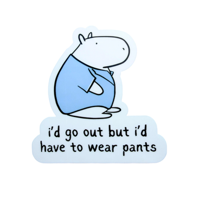 Capy Life die cut sticker featuring a cute capybara in a blue shirt with the text I’d go out but I’d have to wear pants