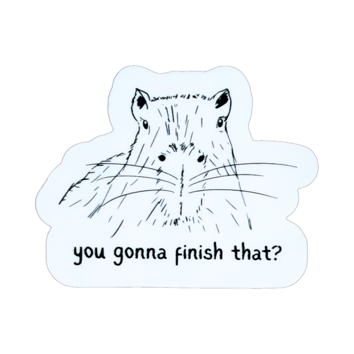 Capy Life die cut sticker featuring a hand-drawn capybara doodle with the text you gonna finish that