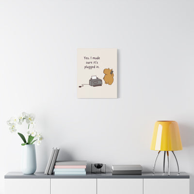 Capy Life canvas wall art featuring a cute capybara with a printer and the text Yes I made sure it is plugged in