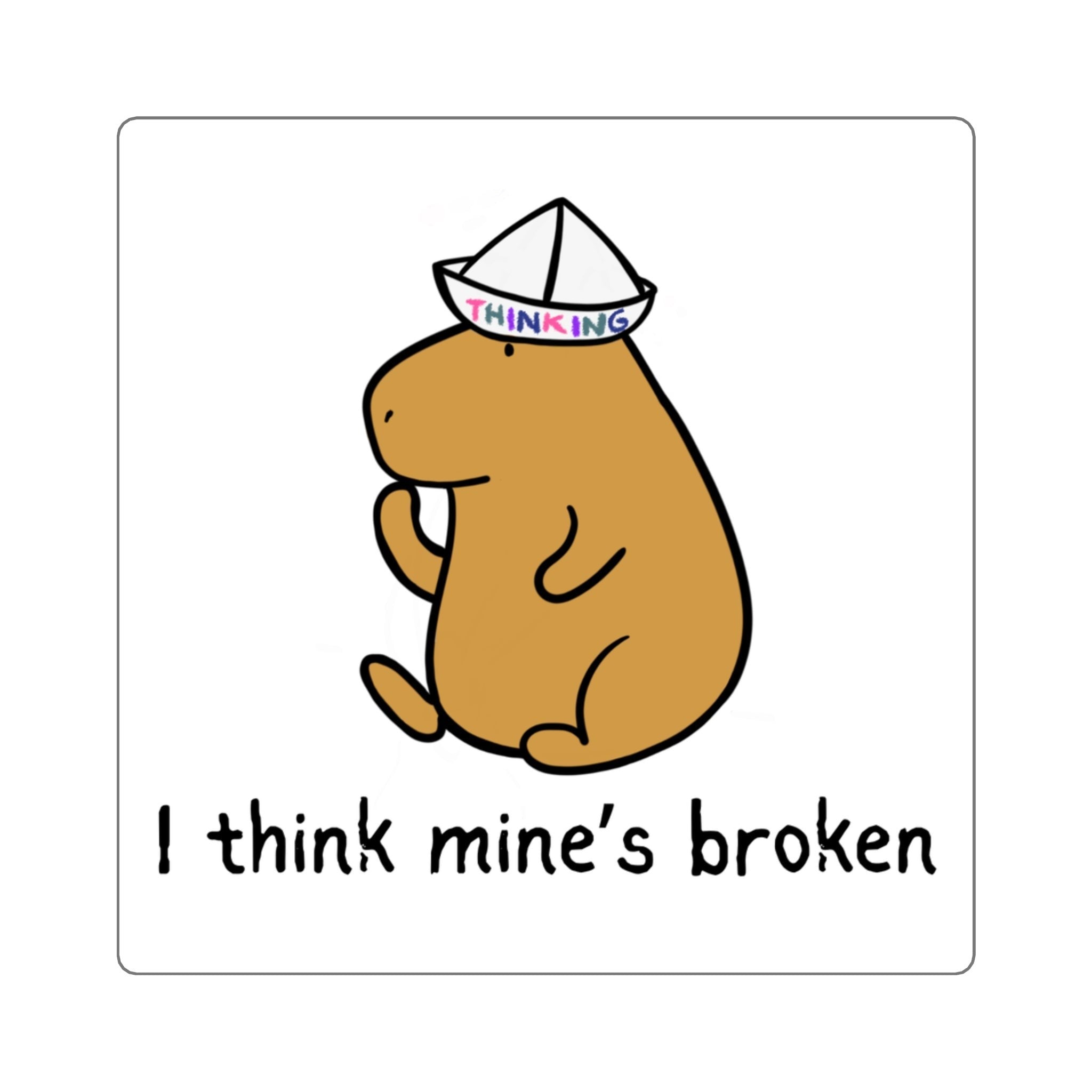Capy Life sticker featuring a cute brown capybara wearing a paper thinking hat with the text I think mine’s broken