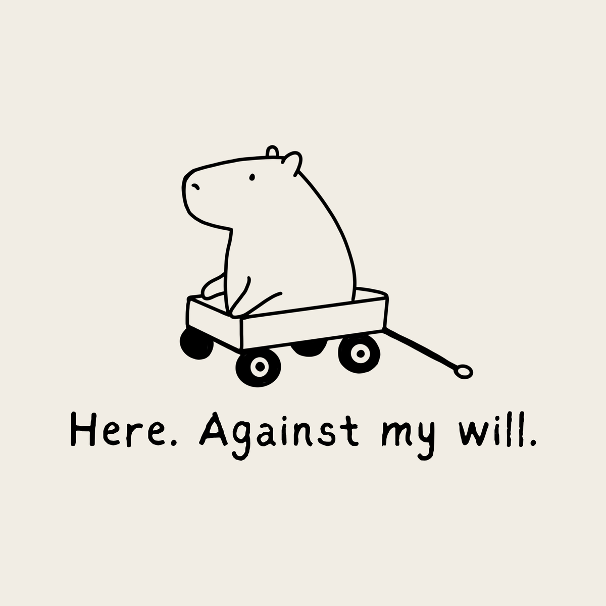 Capy Life embroidered design featuring a minimalist capybara in a wagon with the text Here Against My Will