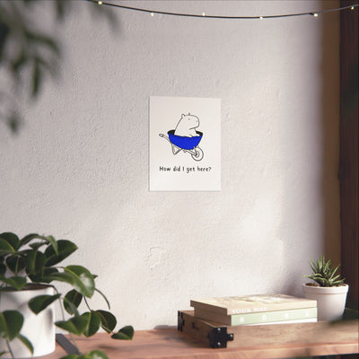 Capy Life minimalist wall art print featuring a capybara in a blue wheelbarrow with the text How did I get here?