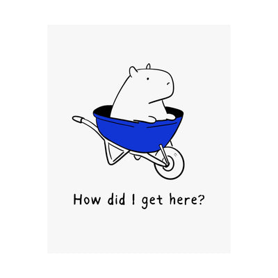 Capy Life minimalist wall art print featuring a hand-drawn capybara in a blue wheelbarrow with the text How did I get here
