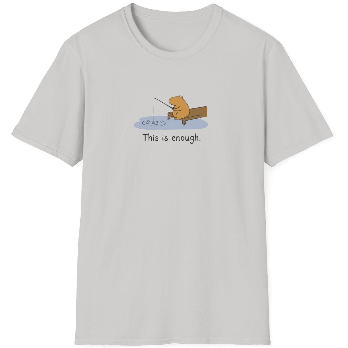 Capy Life softstyle t-shirt in light grey featuring a hand-drawn capybara fishing on a dock with This is enough text