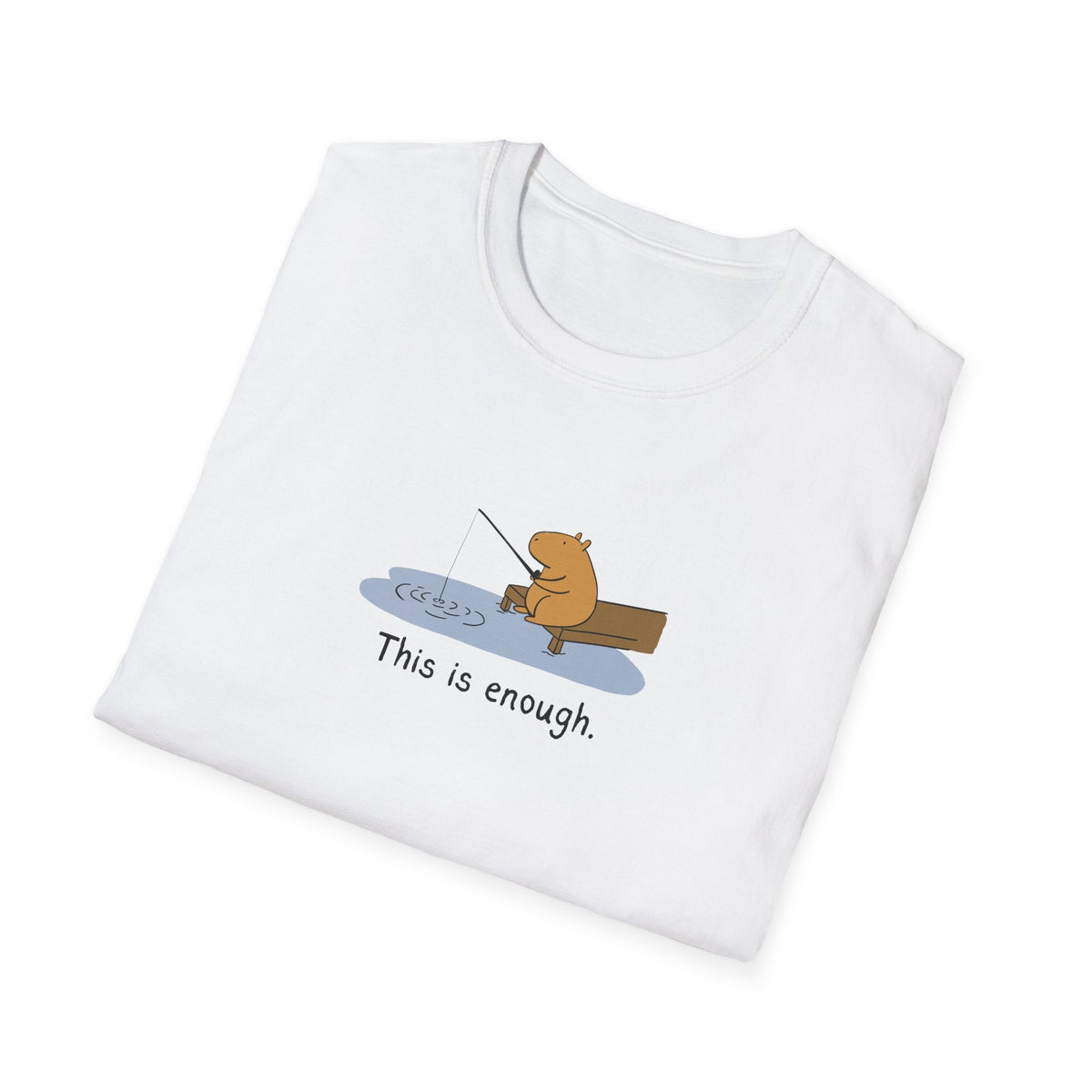 Capy Life white softstyle t-shirt featuring a hand-drawn capybara fishing on a dock with the text This is enough.