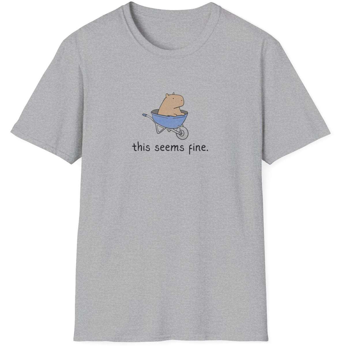 Capy Life grey softstyle t-shirt with a hand-drawn capybara in a blue wheelbarrow and the text this seems fine