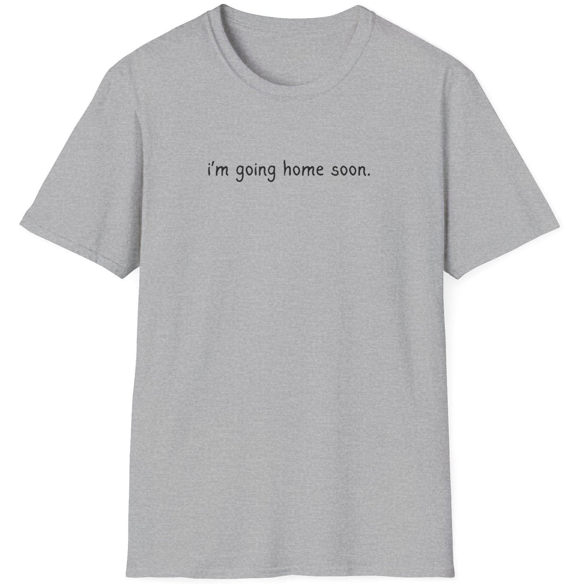Capy Life grey softstyle t-shirt featuring the minimalist text i'm going home soon in a simple black font.