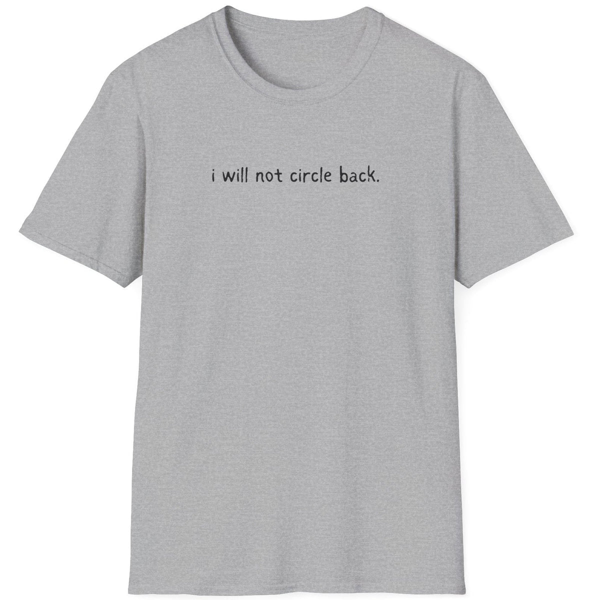 Capy Life grey softstyle t-shirt featuring the text i will not circle back in a minimal black font.