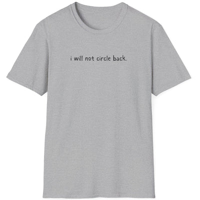 Capy Life grey softstyle t-shirt featuring the text i will not circle back in a minimal black font.