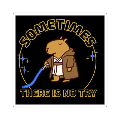 Capy Life square sticker featuring a capybara Jedi with a blue lightsaber and the text Sometimes There Is No Try