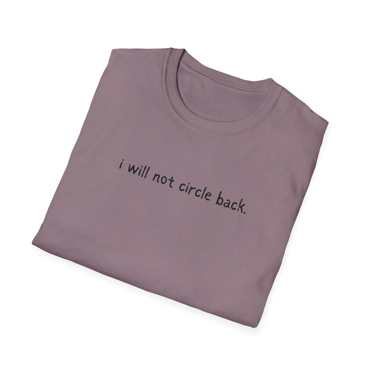 Capy Life mauve softstyle t-shirt with the text i will not circle back printed in small black letters on the chest