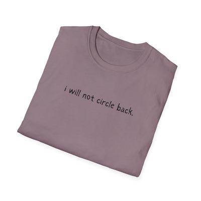 Capy Life mauve softstyle t-shirt with the text i will not circle back printed in small black letters on the chest