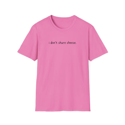 Capy Life pink softstyle t-shirt featuring the text i don't share cheese in a simple black handwritten font.