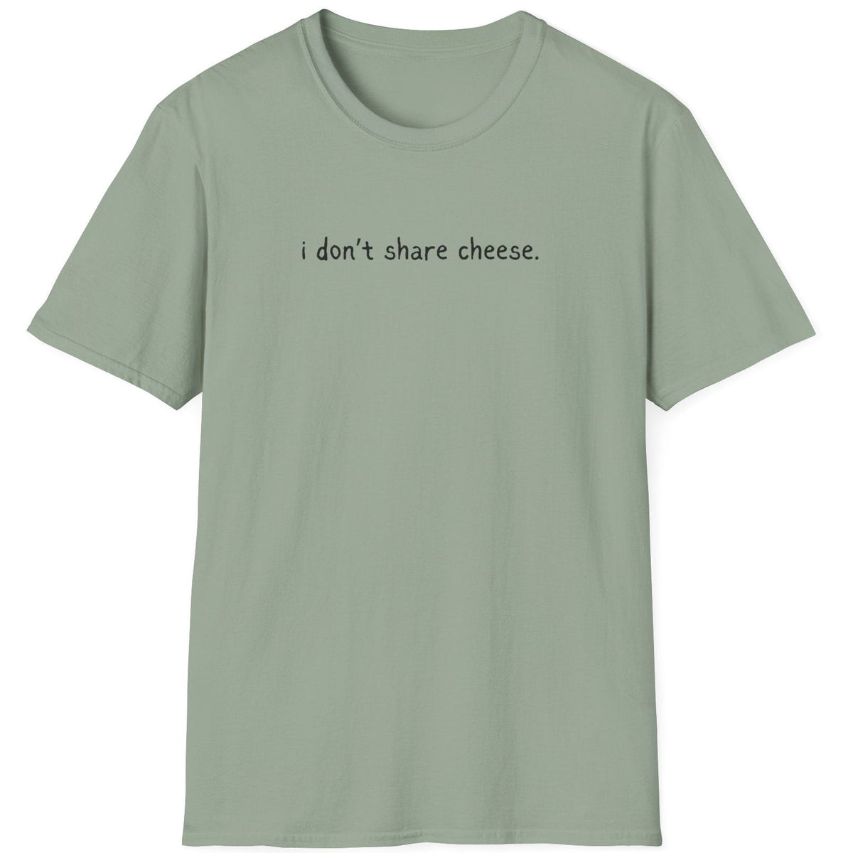 Capy Life sage green softstyle t-shirt featuring the minimalist text i don't share cheese printed on the chest.