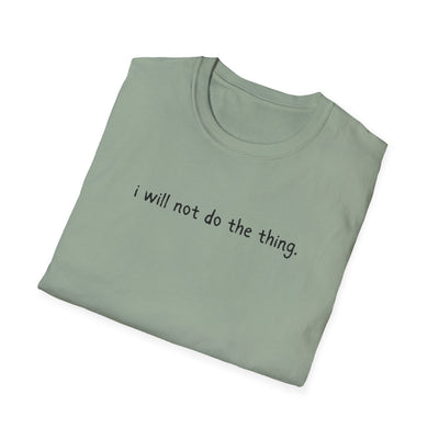 Capy Life sage green softstyle t-shirt with the text i will not do the thing printed in black on the front