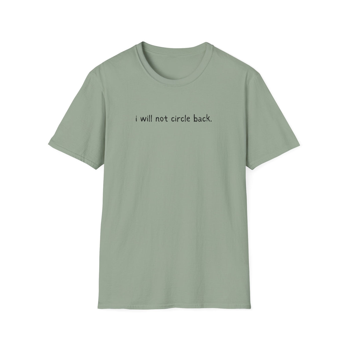 Capy Life sage green softstyle t-shirt featuring the minimalist text i will not circle back printed on the chest.