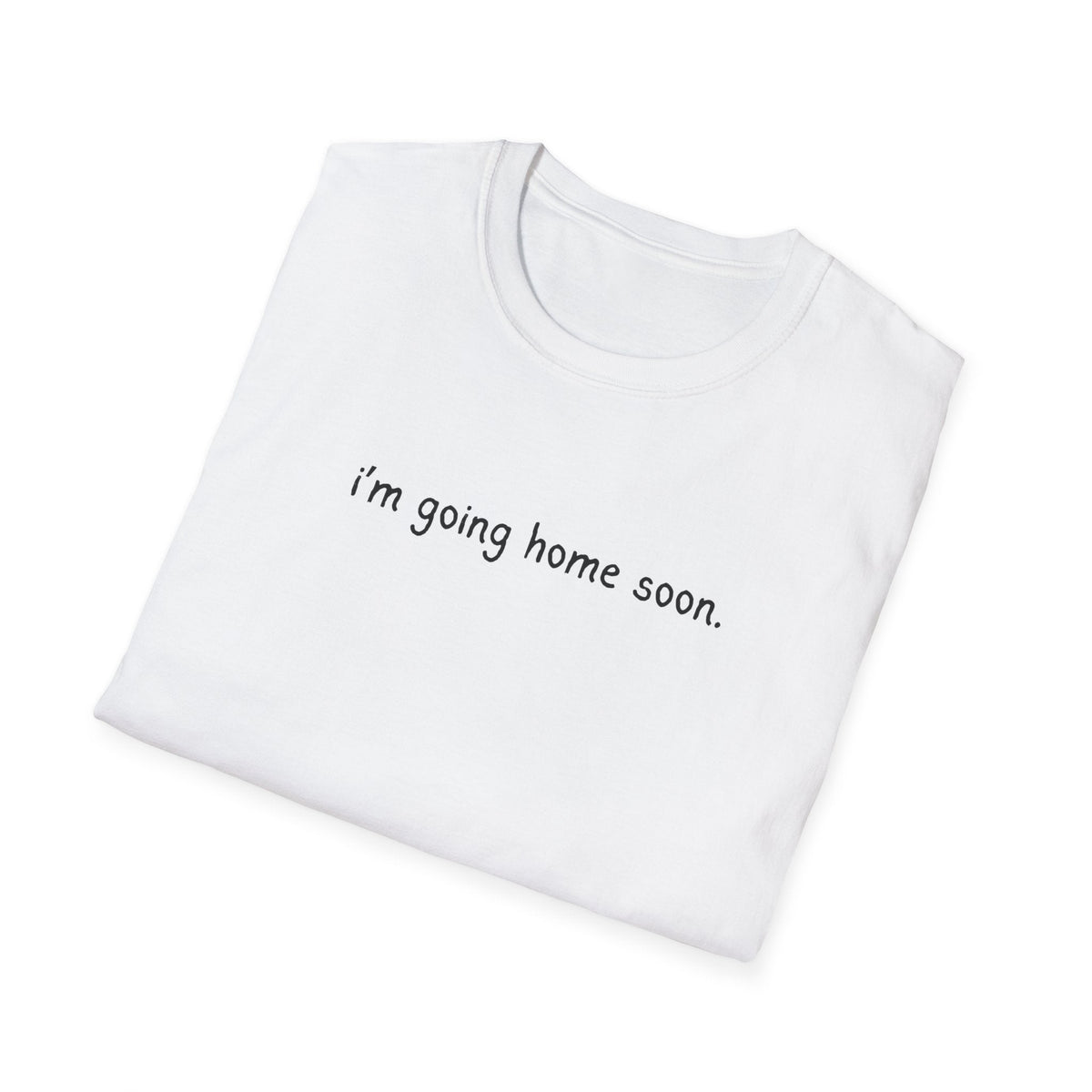 Capy Life white softstyle t-shirt with the minimalist text i'm going home soon printed on the front.
