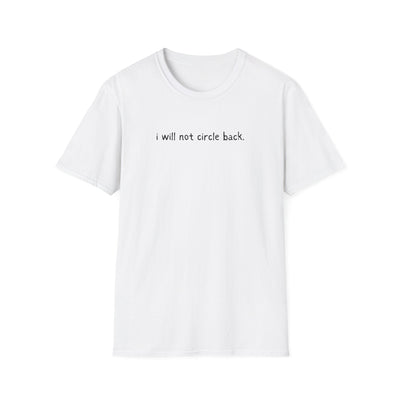 Capy Life white softstyle t-shirt featuring the minimal text I will not circle back in a simple black font.