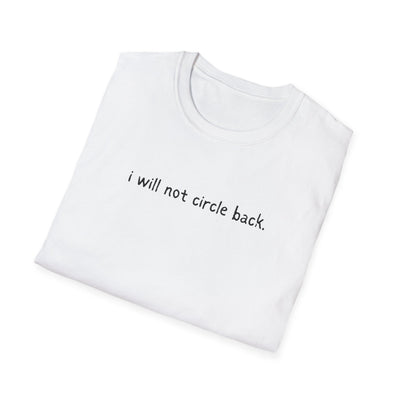 Capy Life white softstyle t-shirt featuring the minimalist black text I will not circle back on the chest.