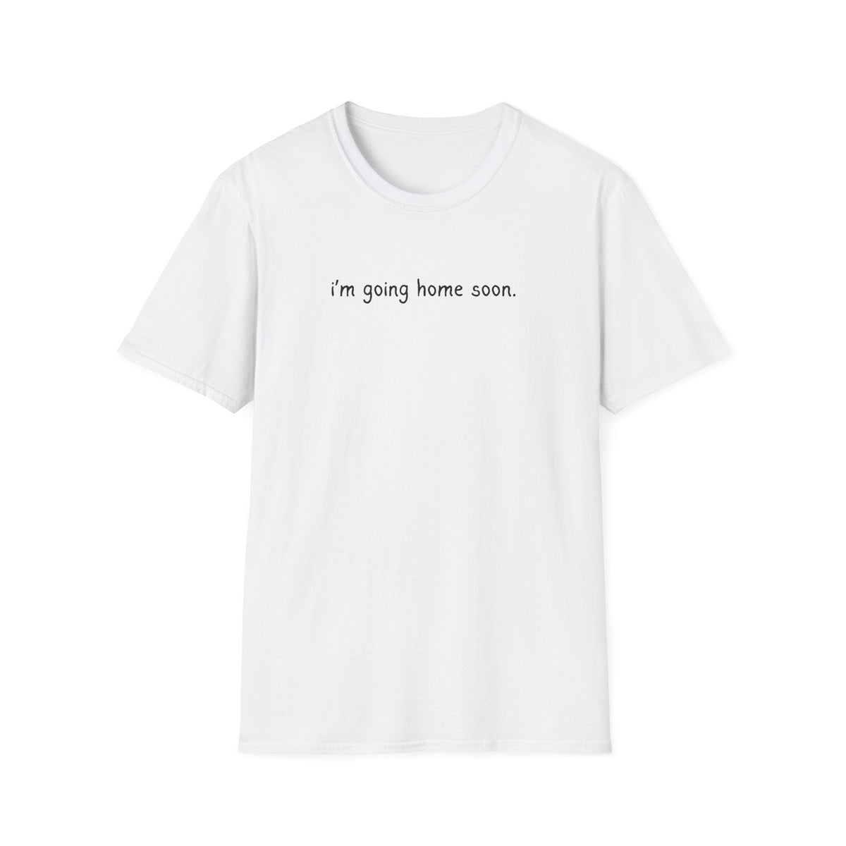 Capy Life white softstyle t-shirt featuring the minimalist black text I'm going home soon on the chest.