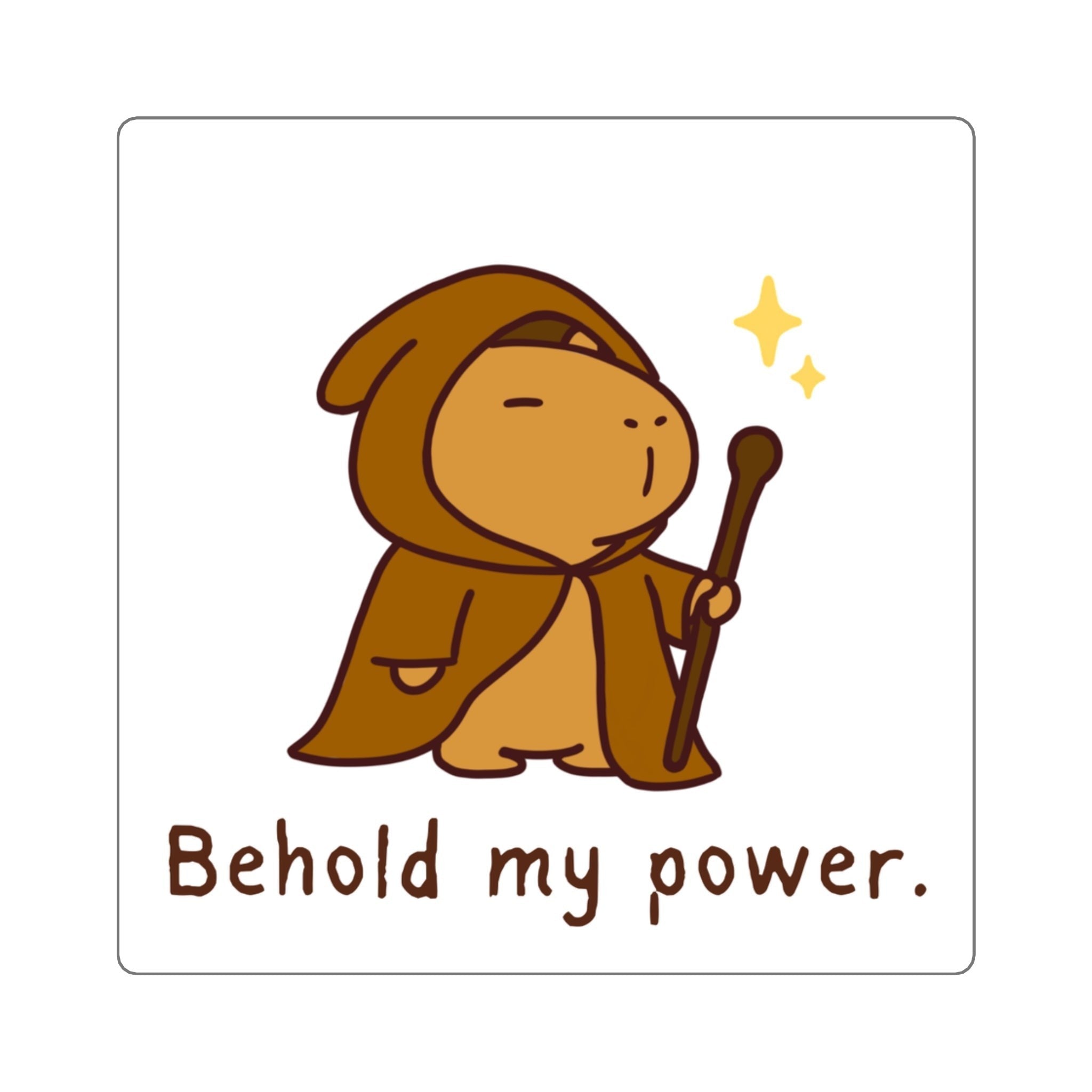 Capy Life sticker featuring a cute capybara in a brown wizard robe holding a staff with the text Behold my power
