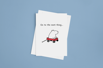 On to the Next Thing Printable Card – Funny Minimal Capybara Encouragement Card